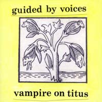 Guided By Voices - Vampire on Titus